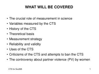 WHAT WILL BE COVERED The crucial role of measurement in science Variables measured by the CTS