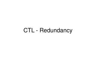 CTL - Redundancy