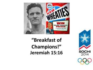 “Breakfast of Champions!”