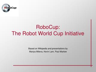 RoboCup: The Robot World Cup Initiative