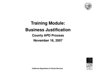 Training Module: Business Justification County APD Process November 16, 2007