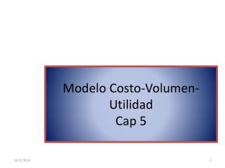 Modelo Costo-Volumen-Utilidad Cap 5
