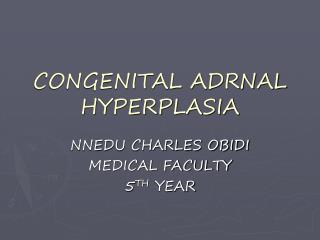 CONGENITAL ADRNAL HYPERPLASIA