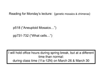 Reading for Monday’s lecture: ( genetic mosaics &amp; chimeras )