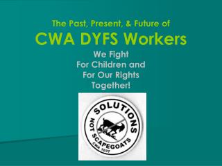The Past, Present, &amp; Future of CWA DYFS Workers