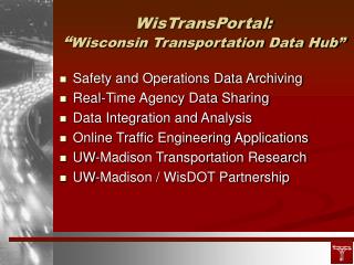 WisTransPortal: “ Wisconsin Transportation Data Hub”