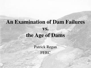 An Examination of Dam Failures vs. the Age of Dams
