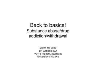Back to basics! Substance abuse/drug addiction/withdrawal