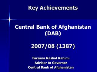 Key Achievements Central Bank of Afghanistan (DAB) 2007/08 (1387)