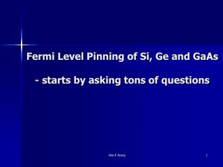 Fermi Level Pinning of Si, Ge and GaAs - starts by asking tons of questions
