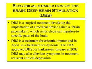 Electrical stimulation of the brain: Deep Brain Stimulation (DBS)