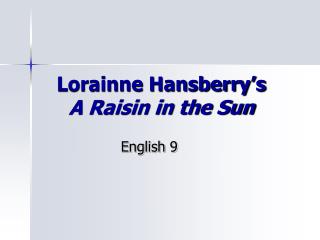 Lorainne Hansberry’s A Raisin in the Sun