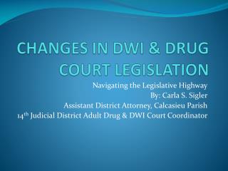 CHANGES IN DWI &amp; DRUG COURT LEGISLATION