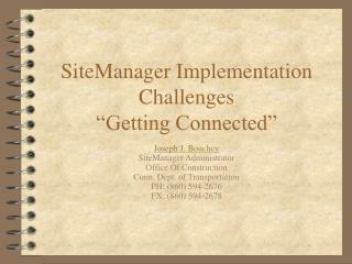 SiteManager Implementation Challenges “Getting Connected”