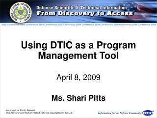 “ Using DTIC as a Program Management Tool April 8, 2009 Ms. Shari Pitts