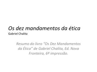 Os dez mandamentos da ética Gabriel Chalita