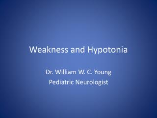 Weakness and Hypotonia