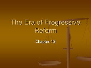 The Era of Progressive Reform