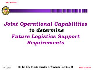 Joint Operational Capabilities to determine Future Logistics Support Requirements