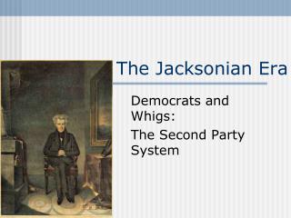 The Jacksonian Era