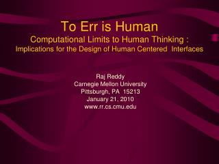 Raj Reddy Carnegie Mellon University Pittsburgh, PA 15213 January 21, 2010 rr.cs.cmu