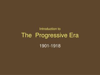 Introduction to The Progressive Era