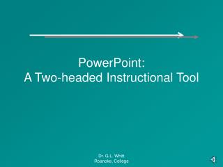 PowerPoint: A Two-headed Instructional Tool