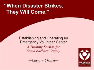 “When Disaster Strikes, They Will Come.”