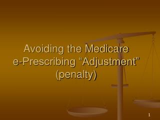 Avoiding the Medicare e-Prescribing “Adjustment” (penalty)