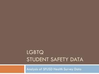 LGBTQ Student SAFETY DATA