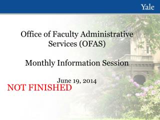 Office of Faculty Administrative Services (OFAS) Monthly Information Session June 19, 2014