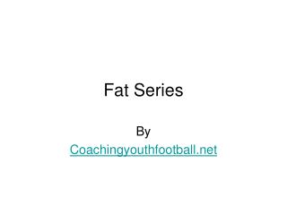 Fat Series