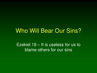 Who Will Bear Our Sins?