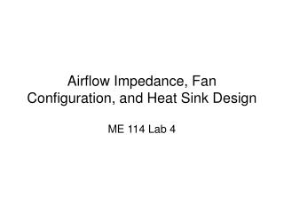 Airflow Impedance, Fan Configuration, and Heat Sink Design