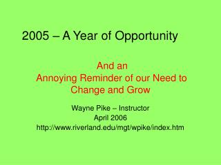 2005 – A Year of Opportunity	 And an Annoying Reminder of our Need to Change and Grow