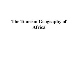 The Tourism Geography of Africa