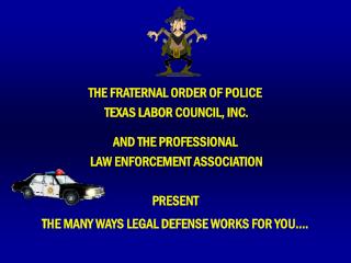 THE FRATERNAL ORDER OF POLICE TEXAS LABOR COUNCIL, INC. AND THE PROFESSIONAL