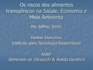 Os riscos dos alimentos transgênicos na Saúde, Economia e Meio Ambiente