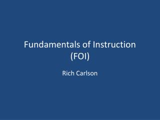 Fundamentals of Instruction (FOI)