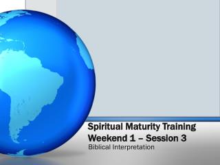 Spiritual Maturity Training Weekend 1 – Session 3