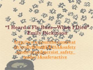 “I Heard a Fly Buzz—When I Died” Emily Dickinson