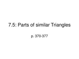 7.5: Parts of similar Triangles