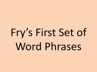 Fry’s First Set of Word Phrases