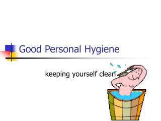 Good Personal Hygiene