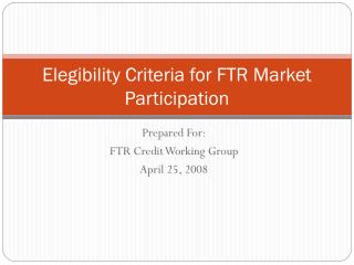 Elegibility Criteria for FTR Market Participation