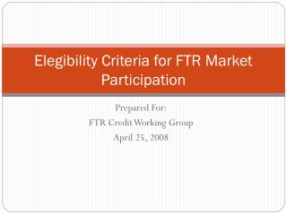 Elegibility Criteria for FTR Market Participation