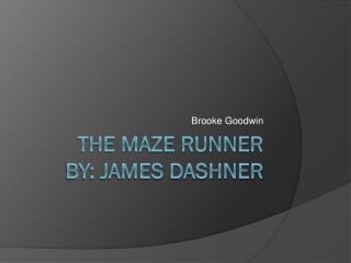 The Maze Runner By: James Dashner