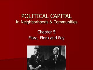 POLITICAL CAPITAL In Neighborhoods &amp; Communities