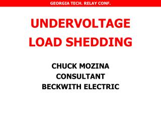 UNDERVOLTAGE LOAD SHEDDING CHUCK MOZINA CONSULTANT BECKWITH ELECTRIC