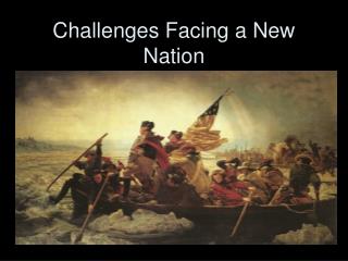 Challenges Facing a New Nation